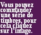 Vous pouvez 
commander
une série de
timbres, pour 
cela cliquez 
sur l’image.
