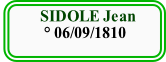           SIDOLE Jean 
           ° 06/09/1810
 
