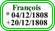     François
 ° 04/12/1808
 +20/12/1808
