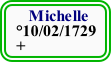     Michelle
 °10/02/1729
 +  
