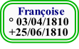     Françoise
 ° 03/04/1810
 +25/06/1810
 
